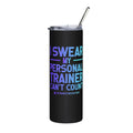 Limited Edition - “I Swear My Personal Trainer Can’t Count” 20oz Stainless Tumbler