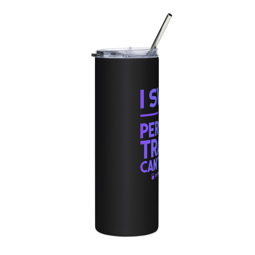 Limited Edition - “I Swear My Personal Trainer Can’t Count” 20oz Stainless Tumbler